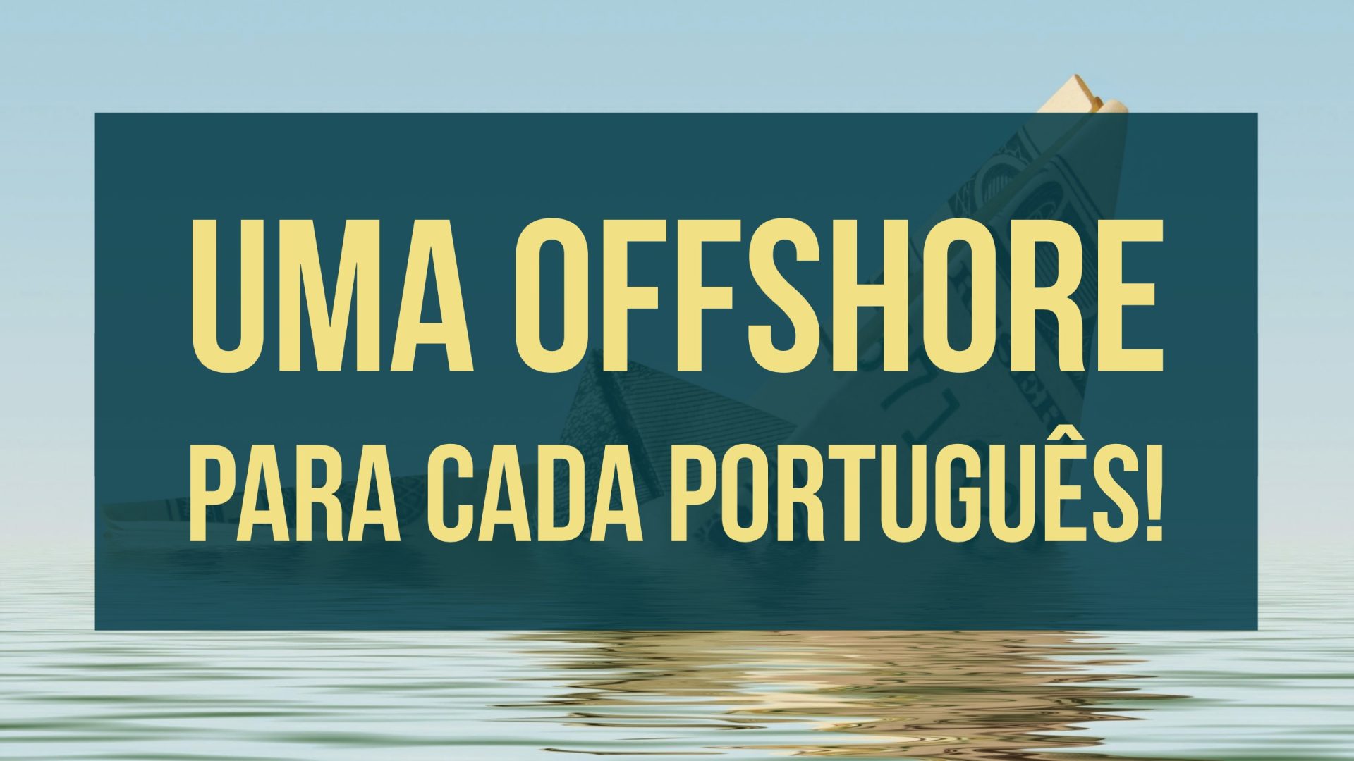 Isto é Sério: Uma offshore para cada português!