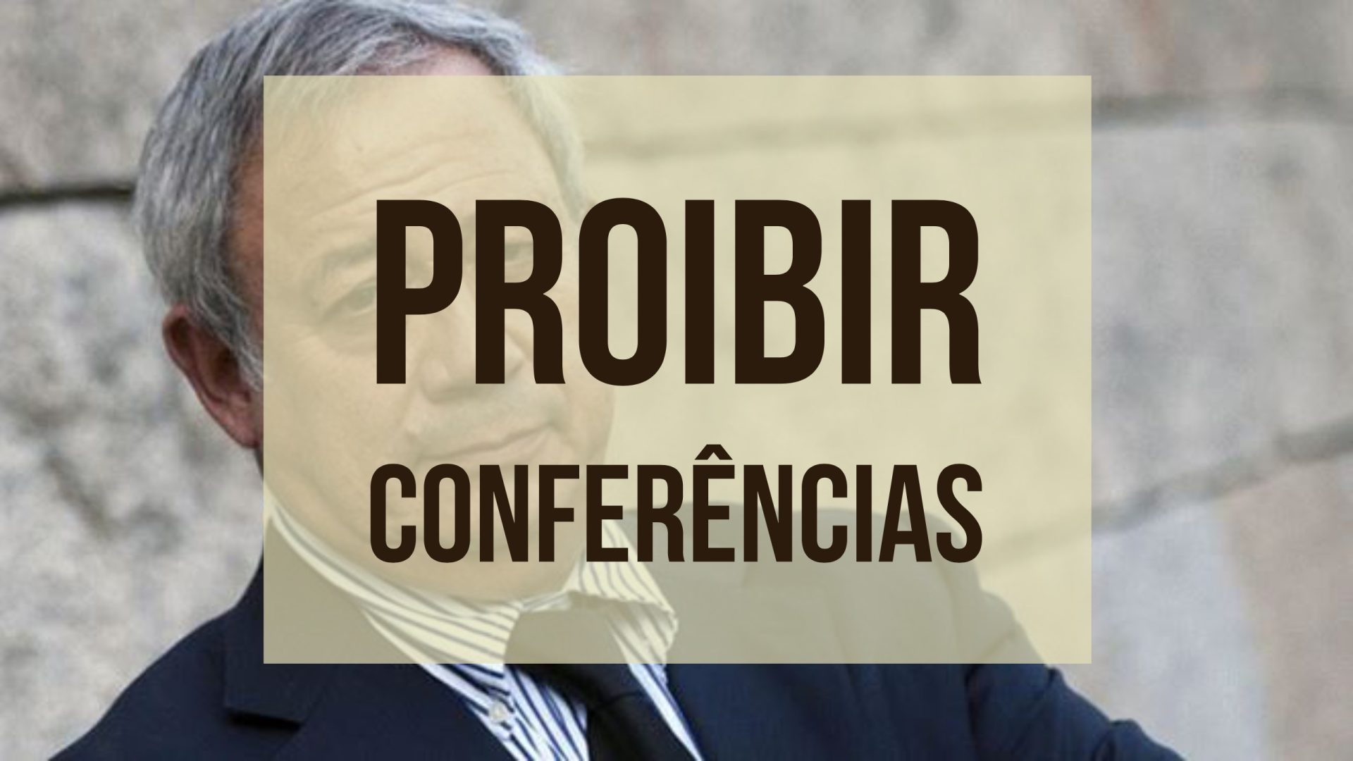 Isto é Sério: Proibir conferências