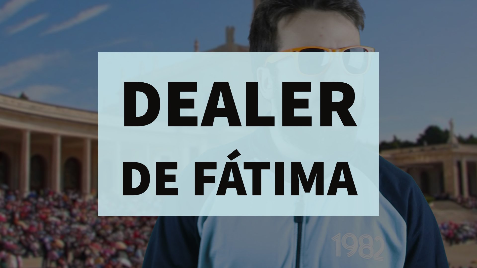 Isto é Sério: Dealer de Fátima
