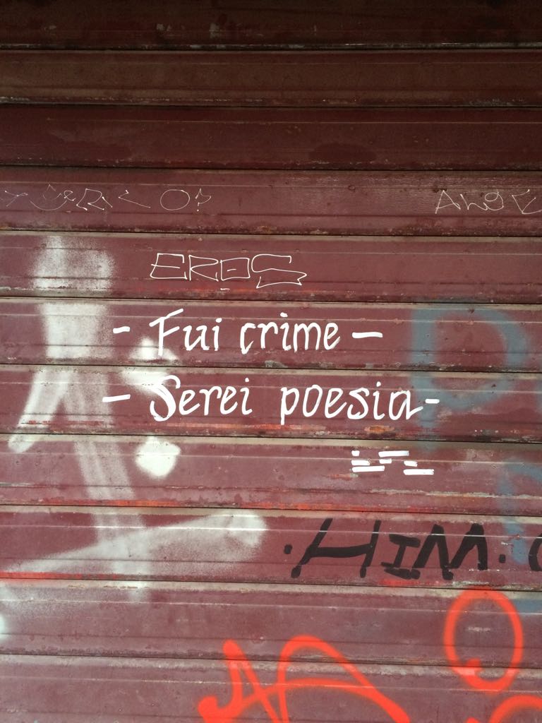 ‘Fui crime. Serei poesia’