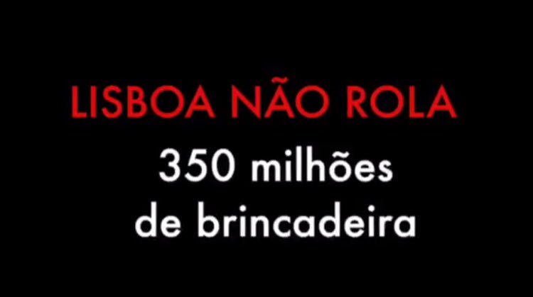 Lisboa não Rola. 350 milhões de brincadeira | VÍDEO