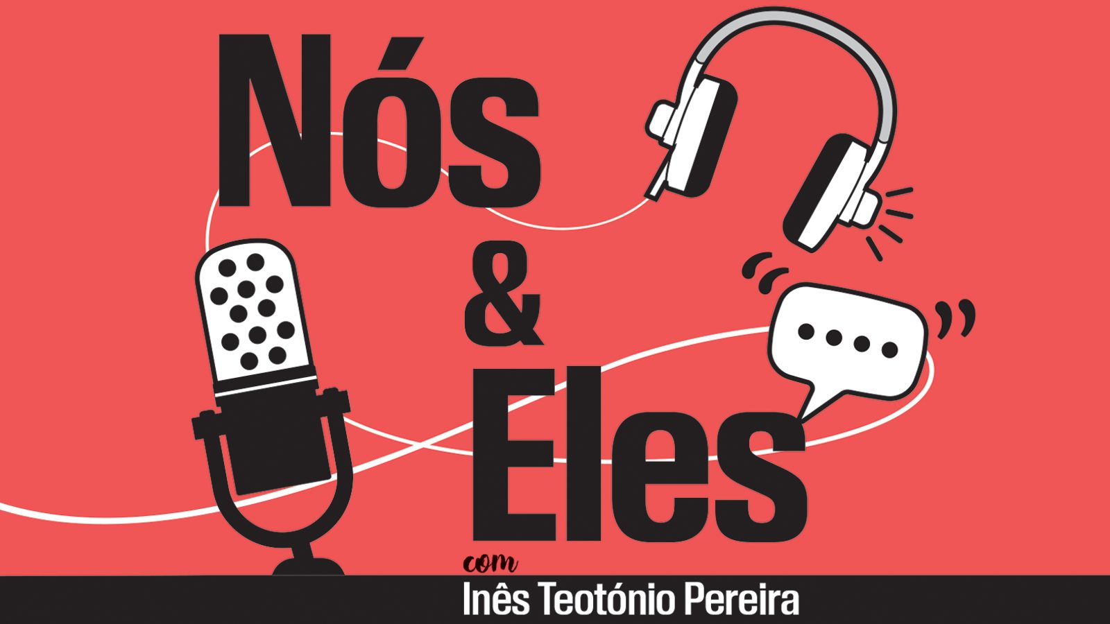 Podcast: Nós & Eles Com Inês Teotónio Pereira